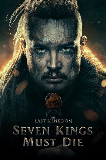 دانلود فیلم 2023 The Last Kingdom Seven Kings Must Die