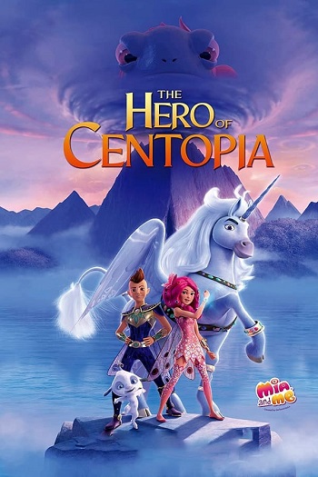 دانلود انیمیشن 2022 Mia and Me The Hero of Centopia