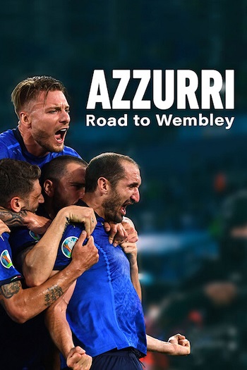 دانلود مستند 2021 Azzurri: Road to Wembley